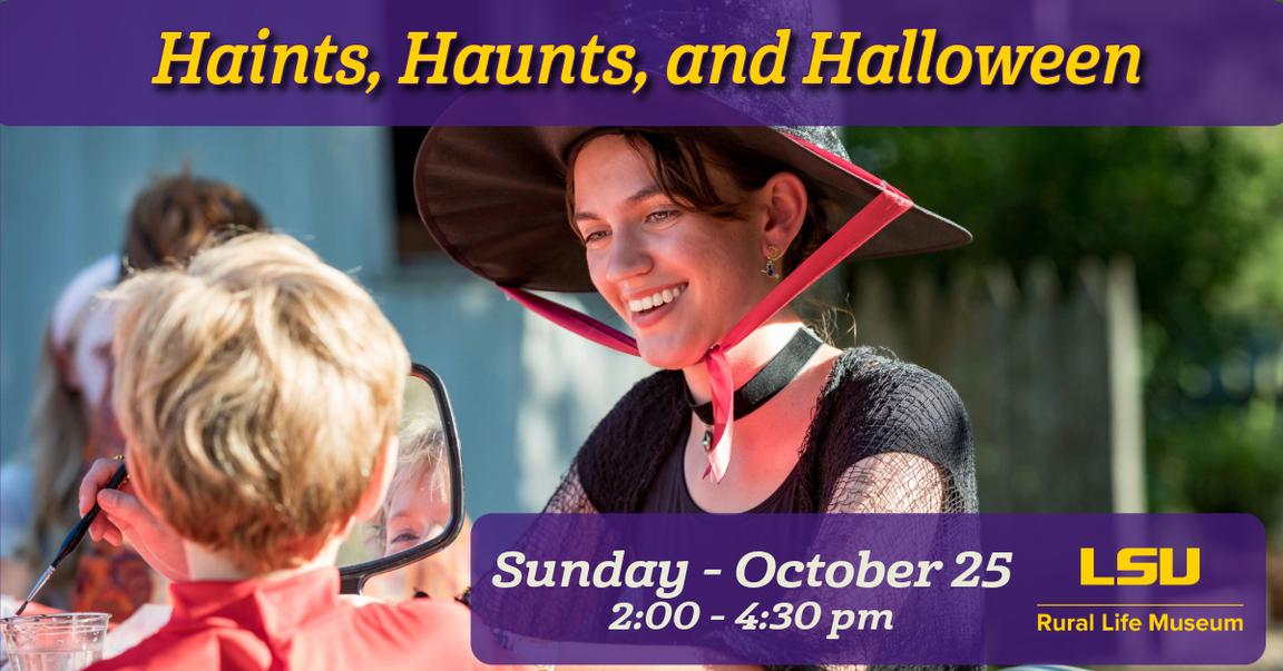 Haints, Haunts, and Halloween at the LSU Rural Life Museum